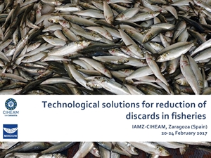 Technological solutions for reduction of discards in fisheries (Zaragoza, Spain, 20-24 February 2017)￼